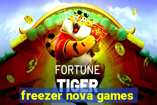 freezer nova games